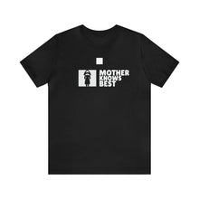 Load image into Gallery viewer, Mother Knows Best | Short Sleeve Tee