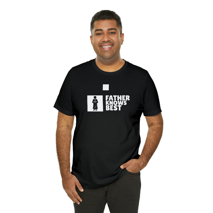 Father Knows Best | Short Sleeve Tee
